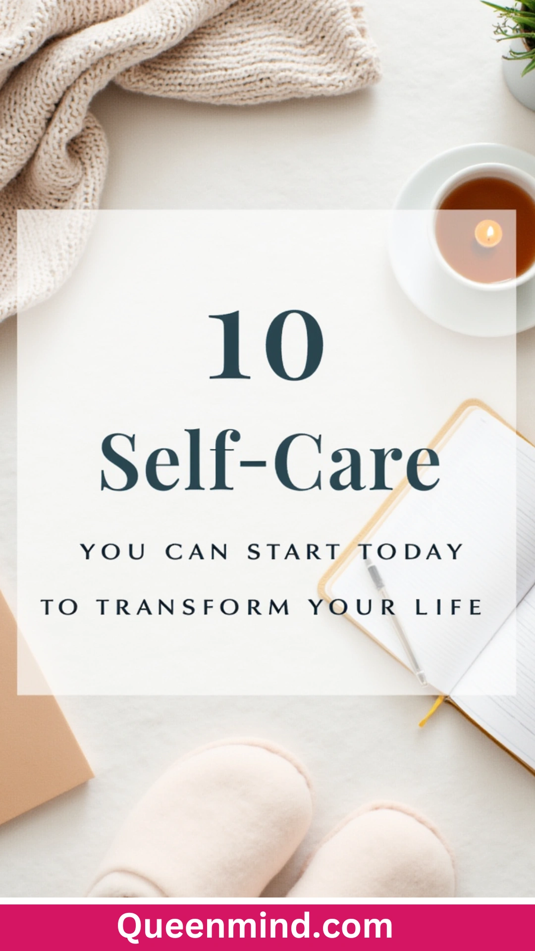 10 Self-Care Habits You Can Start Today to Transform Your Life